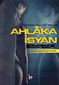 Yeni Değerler Dünyası İçin Toplumsal Ahlaka İsyan                                                                                                                                                                                                              