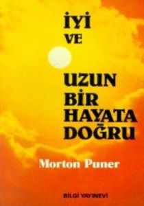 İyi ve Uzun Bir Hayata Doğru                                                                                                                                                                                                                                   