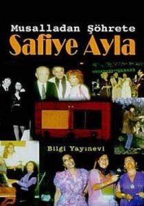 Musalladan Şöhrete Safiye Ayla                                                                                                                                                                                                                                 