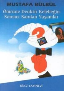 Ömrüne Denktir Kelebeğin Sonsuz Sayılan Yaşamları                                                                                                                                                                                                              