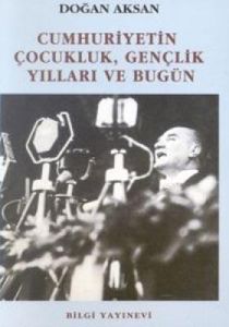 Cumhuriyetin Çocukluk, Gençlik Yılları ve Bugün                                                                                                                                                                                                                