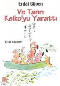 Ve Tanrı Keiko’yu Yarattı                                                                                                                                                                                                                                      