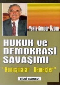 Hukuk ve Demokrasi Savaşımı “Konuşmalar-Demeçler“                                                                                                                                                                                                              