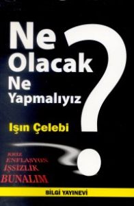 Ne Olacak Ne Yapmalıyız?                                                                                                                                                                                                                                       
