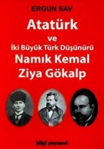 Atatürk ve İki Büyük Türk Düşünürü Namık Kemal Ziy                                                                                                                                                                                                             