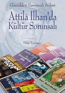 Attila İlhan’da Kültür Sorunsalı                                                                                                                                                                                                                               