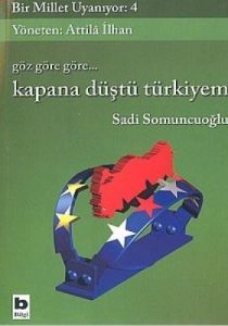 Göz Göre Göre... Kapana Düştü Türkiyem Bir Millet                                                                                                                                                                                                              