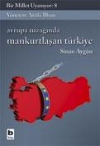 Avrupa Tuzağında Mankurtlaşan Türkiye Bir Millet U                                                                                                                                                                                                             