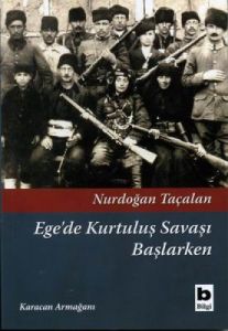 Ege’de Kurtuluş Savaşı Başlarken                                                                                                                                                                                                                               