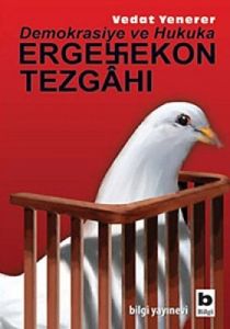 Demokrasiye ve Hukuka Ergenekon Tezgahı                                                                                                                                                                                                                        