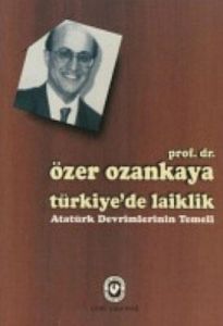 Türkiye’de Laiklik Atatürk Devrimlerinin Temeli                                                                                                                                                                                                                