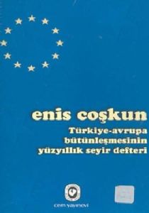 Türkiye-Avrupa Bütünleşmesinin Yüzyıllık Seyir Def                                                                                                                                                                                                             