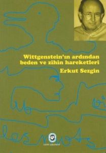 Wittgenstein’ın Ardından Beden ve Zihin Hareketler                                                                                                                                                                                                             