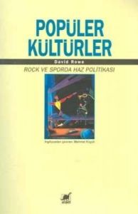 Popüler Kültürler Rock ve Sporda Haz Politikası                                                                                                                                                                                                                