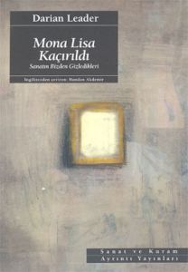 Mona Lisa Kaçırıldı: Sanatın Bizden Gizledikleri                                                                                                                                                                                                               