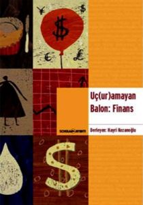 Uç(Ur)amayan Balon: Finans                                                                                                                                                                                                                                     