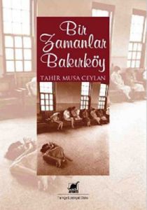 Bir Zamanlar Bakırköy                                                                                                                                                                                                                                          
