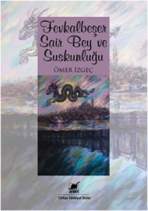 Fevkalbeşer Sair Bey ve Suskunluğu                                                                                                                                                                                                                             