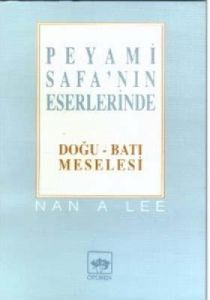 Peyami Safa’nın Eserlerinde Doğu - Batı Meselesi                                                                                                                                                                                                               