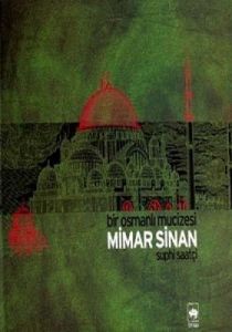 Bir Osmanlı Mucizesi Mimar Sinan (Ciltli)                                                                                                                                                                                                                      