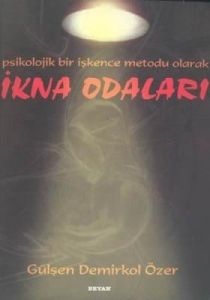 İkna Odaları Psikolojik Bir İşkence Metodu Olarak                                                                                                                                                                                                              