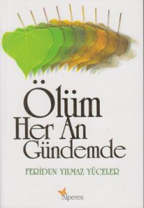 Ölüm Her An Gündemde                                                                                                                                                                                                                                           