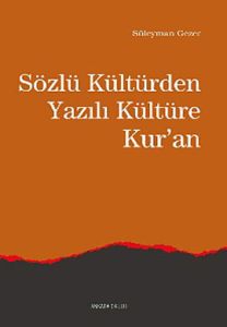 Sözlü Kültürden Yazılı Kültüre Kur’an                                                                                                                                                                                                                          