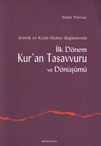Kimlik ve Kitab İlişkisi Bağlamında İlk Dönem Kur’                                                                                                                                                                                                             