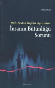 Ruh - Beden İlişkisi Açısından İnsanın Bütünlüğü S                                                                                                                                                                                                             