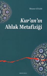 Kur’an’ın Ahlak Metafiziği                                                                                                                                                                                                                                     