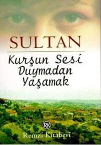 Kurşun Sesi Duymadan Yaşamak                                                                                                                                                                                                                                   