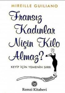 Fransız Kadınlar Niçin Kilo Almaz? Keyif İçin Yeme                                                                                                                                                                                                             