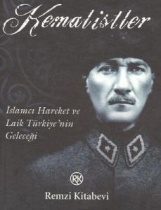 Kemalistler İslamcı Hareket ve Laik Türkiye’nin Ge                                                                                                                                                                                                             
