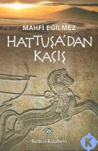 Hattuşa’dan Kaçış                                                                                                                                                                                                                                              