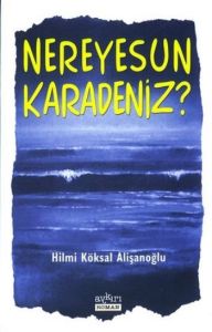 Nereyesun Karadeniz?                                                                                                                                                                                                                                           
