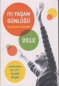 İyi Yaşam Günlüğü Zayıflatan Ajanda 2012                                                                                                                                                                                                                       