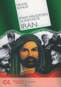 İmam Mehdi’den Humeyni’ye İran                                                                                                                                                                                                                                 