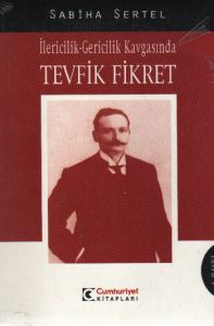 İlericilik-Gericilik Kavgasında Tevfik Fikret                                                                                                                                                                                                                  