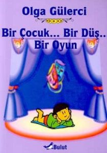 Bir Çocuk... Bir Düş... Bir Oyun                                                                                                                                                                                                                               