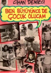 Ben Büyüyünce de Çocuk Olacağım                                                                                                                                                                                                                                