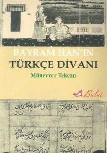 Bayram Han’ın Türkçe Divanı                                                                                                                                                                                                                                    