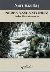 Neden Yaşlanıyoruz                                                                                                                                                                                                                                             