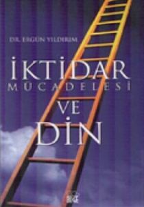İktidar Mücadelesi ve Din                                                                                                                                                                                                                                      