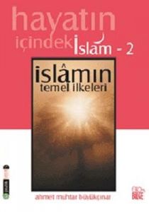 Hayatın İçindeki İslam 2 İslam’ın Temel İlkeleri                                                                                                                                                                                                               