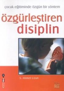 Özgürleştiren Disiplin Çocuk Eğitiminde Özgün Bir                                                                                                                                                                                                              