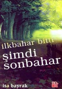 İlkbahar Bitti Şimdi Sonbahar                                                                                                                                                                                                                                  