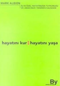 Hayatını Kur: Hayatını Yaşa İş ve Özel Hayatınızda                                                                                                                                                                                                             