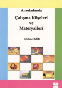 Anaokulunda Çalışma Köşeleri ve Materyalleri                                                                                                                                                                                                                   