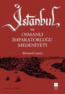 İstanbul ve Osmanlı İmparatorluğu Medeniyeti                                                                                                                                                                                                                   