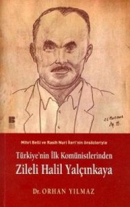 Türkiye’nin İlk Komünistlerinden Zileli Halil Yalç                                                                                                                                                                                                             